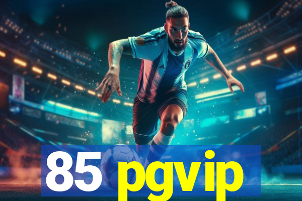 85 pgvip